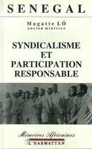 Couverture du livre « Sénegal ; syndicalisme et participation responsable » de Magatte Lo aux éditions L'harmattan