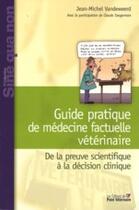 Couverture du livre « Guide pratique de médecine factuelle vétérinaire » de Vandeweerd/Saegerman aux éditions Le Point Veterinaire