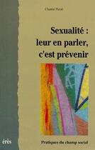 Couverture du livre « La sexualité : leur en parler, c'est prévenir » de Picod Chantal aux éditions Eres