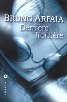 Couverture du livre « Derniere frontiere » de Bruno Arpaia aux éditions Liana Levi