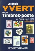 Couverture du livre « Le petit Yvert ; tous les timbres-poste de France depuis 1849 (édition 2019) » de Yvert Et Tellier aux éditions Yvert Et Tellier