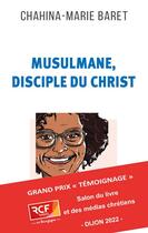 Couverture du livre « Musulmane, disciple du Christ » de Chahina-Marie Baret aux éditions Fidelite