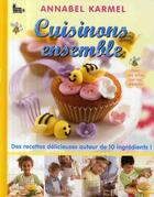 Couverture du livre « Cuisinons ensemble des recettes delicieuses autour de 10 ingredients ! » de Annabel Karmel aux éditions Langue Au Chat