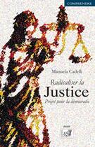 Couverture du livre « Radicaliser la justice ; projet pour la démocratie » de Manuela Cadelli aux éditions Samsa