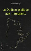 Couverture du livre « Le Québec expliqué aux immigrants » de Victor Armony aux éditions Vlb