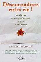 Couverture du livre « Désencombrez votre vie ! » de Katherine Gibson aux éditions Dauphin Blanc