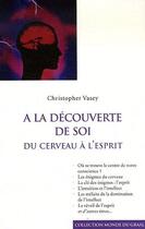 Couverture du livre « À la découverte de soi, du cerveau à l'esprit » de Christopher Vasey aux éditions Editions Du Graal