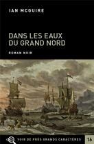 Couverture du livre « Dans les eaux du grand nord » de Mcguire Ian aux éditions Voir De Pres