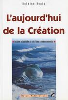 Couverture du livre « L'aujourd'hui de la création » de Antoine Nouis aux éditions Olivetan