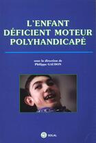 Couverture du livre « L'enfant deficient moteur polyhandicape » de Gaudron P aux éditions Solal