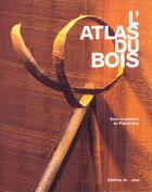 Couverture du livre « L'atlas du bois » de Patrick Gay aux éditions Editions De Monza