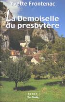 Couverture du livre « Demoiselle Du Presbytere (La) » de Yvette Frontenac aux éditions De Boree