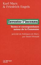 Couverture du livre « Politiques de Marx ; inventer l'inconnu ; textes et correspondances autour de la commune » de Karl Marx et Friedrich Engels aux éditions Fabrique