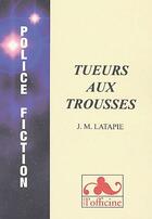 Couverture du livre « Tueurs aux trousses » de J-M Latapie aux éditions L'officine