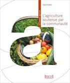 Couverture du livre « L'agriculture soutenue par la communauté » de  aux éditions Berger