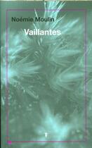Couverture du livre « Vaillantes » de Noemie Moulin aux éditions Torticolis Et Freres