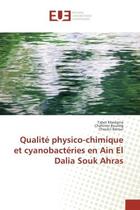 Couverture du livre « Qualité physico-chimique et cyanobactéries en Ain El Dalia Souk Ahras » de Tabet Khedairia et Chahinez Boulleg et Choukri Barour aux éditions Editions Universitaires Europeennes