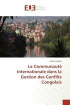 Couverture du livre « La communaute internationale dans la gestion des conflits congolais » de Lwesso Lwe'Ya aux éditions Editions Universitaires Europeennes