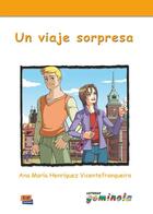 Couverture du livre « Un viaje sorpresa » de Pedro Tena Tena et Ana Maria Henriquez Vicentefranquiera aux éditions Edinumen