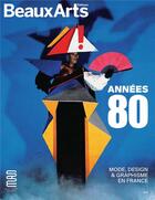 Couverture du livre « Années 80 : mode, design et graphisme en France » de  aux éditions Beaux Arts Editions