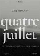 Couverture du livre « Quatre juillet ; la première enquête de Nick Follers » de Bremeault Lucie aux éditions Librinova