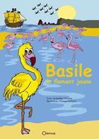 Couverture du livre « Basile le flamant jaune » de Jacqueline Delepine et Phidel aux éditions Orphie