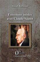 Couverture du livre « Entretiens inédits avec Claude Sautet » de Joseph Korkmaz aux éditions Orizons