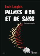 Couverture du livre « Palmes d'or et de sang » de Louis Langlois aux éditions Evidence Editions