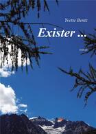 Couverture du livre « Exister » de Yvette Bentz aux éditions Bookelis