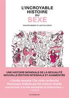Couverture du livre « L'incroyable histoire du sexe : intégrale Tome 1 et Tome 2 » de Philippe Brenot et Laetitia Coryn aux éditions Les Arenes