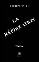 Couverture du livre « La rééducation » de Philippe Mylle aux éditions Le Lys Bleu