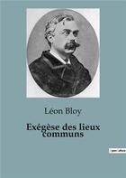 Couverture du livre « Exégèse des lieux communs » de Leon Bloy aux éditions Culturea