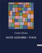 Couverture du livre « NOTE AZZURRE - VOLII » de Carlo Dossi aux éditions Culturea