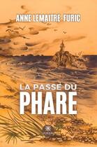 Couverture du livre « La passe du phare » de Anne Lemaitre-Furic aux éditions Le Lys Bleu