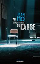 Couverture du livre « Au surgissement de l'aube » de Jean Fred aux éditions Editions Maia