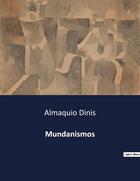 Couverture du livre « Mundanismos » de Almaquio Dinis aux éditions Culturea