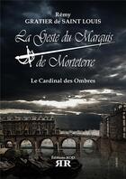 Couverture du livre « La geste du marquis de Morterre t.3 ; le cardinal des ombres » de Remy Gratier De Saint Louis aux éditions Rod
