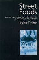 Couverture du livre « Street Foods: Urban Food and Employment in Developing Countries » de Tinker Irene aux éditions Oxford University Press Usa