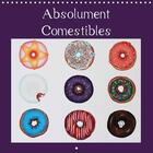 Couverture du livre « Absolument comestibles ; calendrier mural 2017 300 300 mm square » de Galloway Jj aux éditions Calvendo