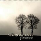 Couverture du livre « Serenite des arbres calendrier mural 2018 300 300 mm square - des arbres source de serenite » de Biewer B aux éditions Calvendo