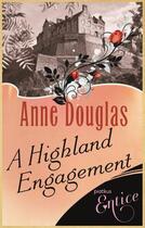 Couverture du livre « A Highland Engagement » de Douglas Anne aux éditions Little Brown Book Group Digital