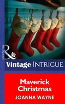 Couverture du livre « Maverick Christmas (Mills & Boon Intrigue) » de Joanna Wayne aux éditions Mills & Boon Series