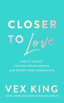 Couverture du livre « CLOSER - TRANSFORMING YOUR RELATIONSHIPS FROM THE INSIDE OUT » de Vex King aux éditions Bluebird