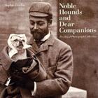 Couverture du livre « Noble hounds and dear companions » de Gordon Sophie aux éditions Royal Collection