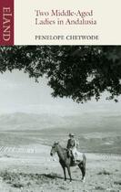 Couverture du livre « Two Middle-Aged Ladies in Andalusia » de Chetwode Penelope aux éditions Eland Publishing Digital