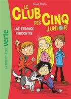 Couverture du livre « Le Club des Cinq junior Tome 3 : une étrange rencontre » de Enid Blyton aux éditions Hachette Jeunesse