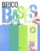 Couverture du livre « Brico Bases » de Robert Longechal aux éditions Seuil