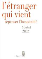 Couverture du livre « L'étranger qui vient : repenser l'hospitalité » de Michel Agier aux éditions Seuil
