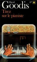 Couverture du livre « Tirez sur le pianiste ! » de David Goodis aux éditions Gallimard