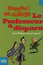 Couverture du livre « Enquête au collège Tome 1 : le professeur a disparu » de Jean-Philippe Arrou-Vignod aux éditions Gallimard-jeunesse